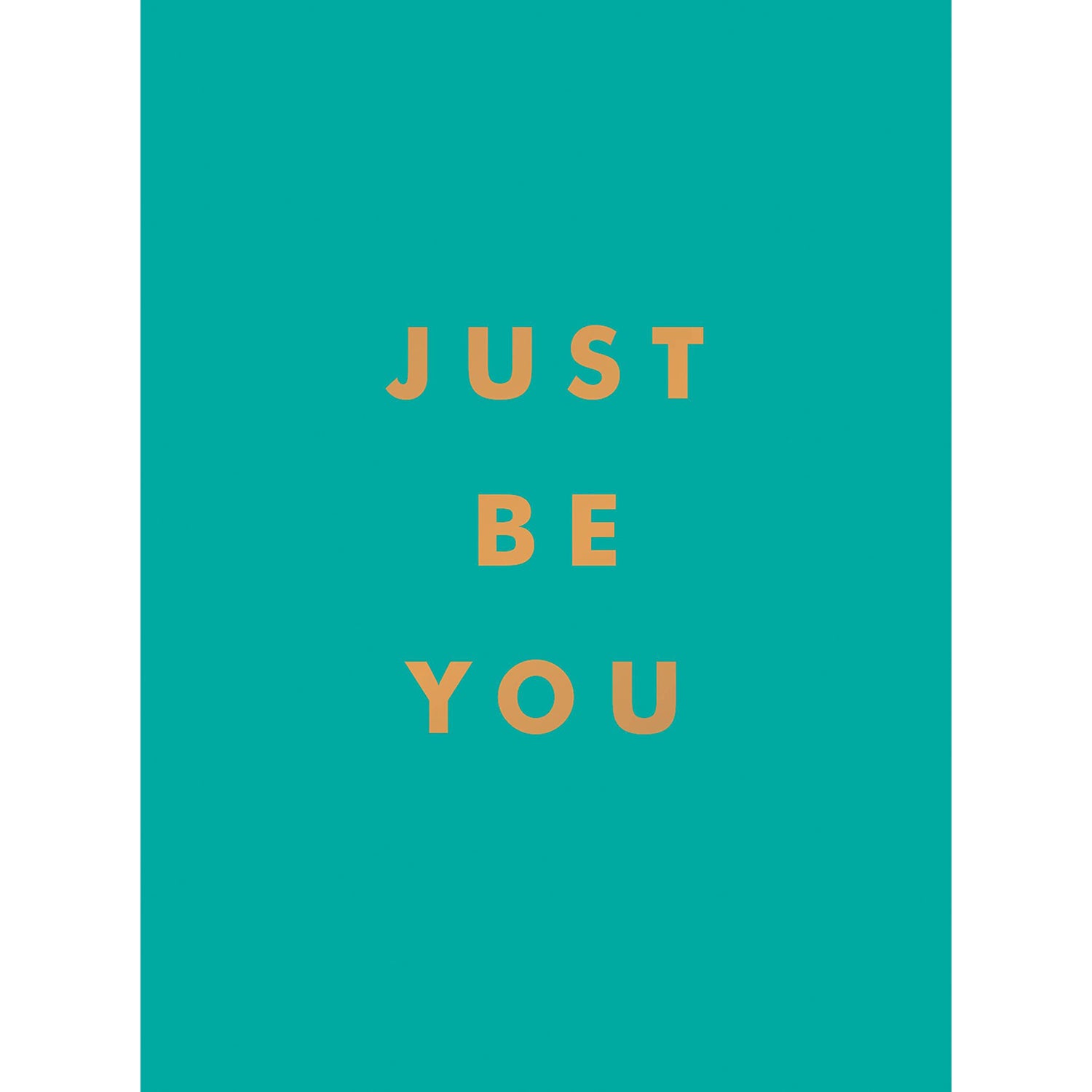 Just Be You