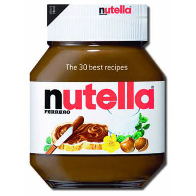 Nutella: The 30 Best Recipes